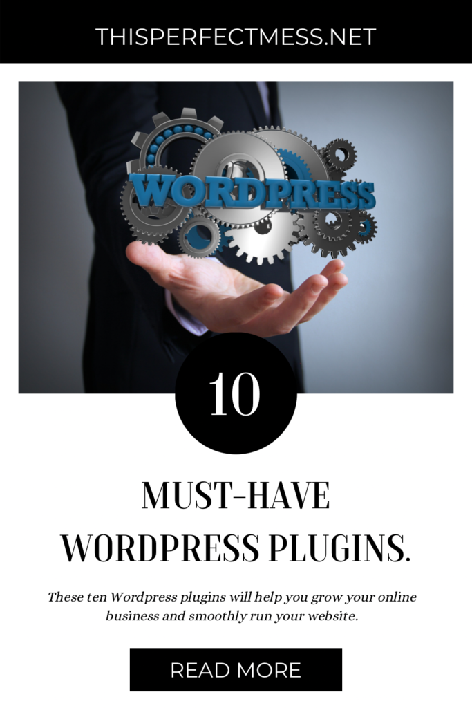 10 Must-Have WordPress Plugins For Your Website And Why You Need Them.